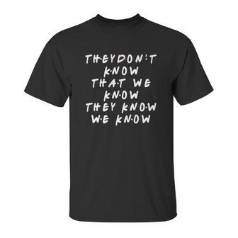 They Dont Know That We Know They Know 90S TV Show Graphic Ffor Men Unisex T-Shirt | Favorety UK