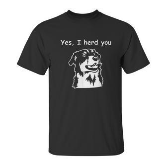 Yes I Herd You Funny Australian Shepherdt Unisex T-Shirt | Favorety CA