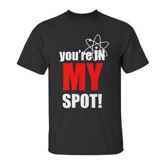 Youre In My Spot Unisex T-Shirt | Favorety