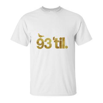 93 Til Infinity Gold Unisex T-Shirt | Favorety CA