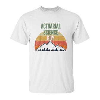 Actuarial Science Gift For Men Actuarial Science Guy Unisex T-Shirt | Favorety DE