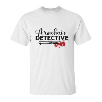 Armchair Detective Crime Junkie Lovers True Crime Unisex T-Shirt | Favorety CA