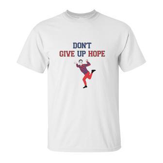 Artie Dont Give Up Hope Unisex T-Shirt | Favorety UK