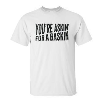 Askin For A Baskin Unisex T-Shirt | Favorety UK