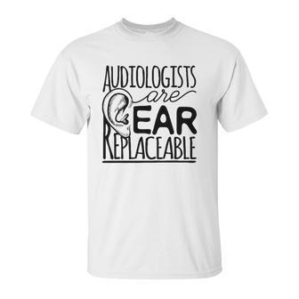 Audiologist Gifts Audiology Audiologists Are Ear Replaceable Unisex T-Shirt | Favorety DE