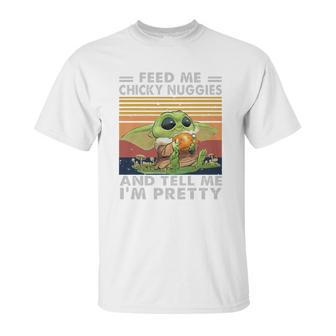 Baby Yoda Feed Me Chicky Nuggies And Tell Me Im Pretty Unisex T-Shirt | Favorety CA