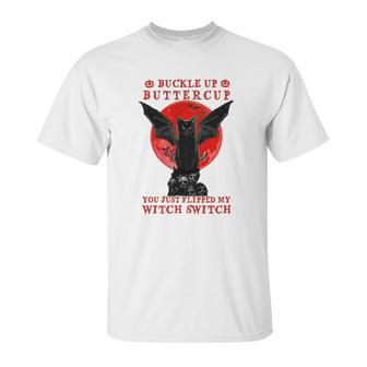 Batcat Buckle Up Buttercup You Just Flipped My Witch Switch Sweatshirt Unisex T-Shirt | Favorety CA