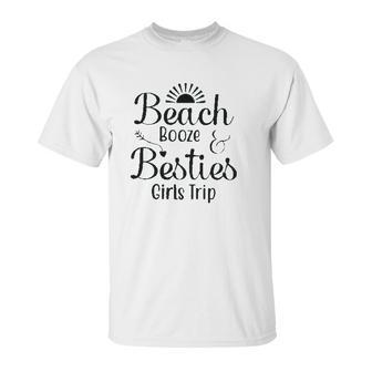 Beach Booze Besties Girls Trip Weekend New 2022 Gift Unisex T-Shirt | Favorety CA