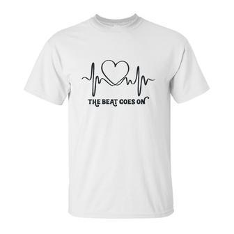 The Beat Goes On Heartbeat Rehab Heart Surgery Heart Gift Unisex T-Shirt | Favorety UK