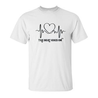 The Beat Goes On Heartbeat Unisex T-Shirt | Favorety CA