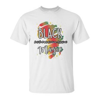 Black History Month Black Certified Medication Assistant Magic Proud African Job Title Unisex T-Shirt | Favorety