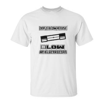 Blow Fuse Electrician Unisex T-Shirt | Favorety AU