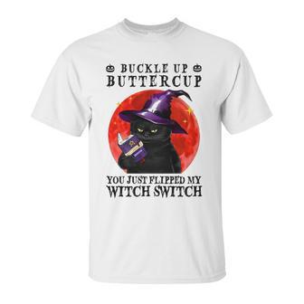 Buckle Up Buttercup You Just Flipped My Witch Switch Black Cat Unisex T-Shirt | Favorety AU