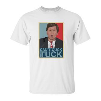 Cant Cuck The Tuck A Tucker Carlson Unisex T-Shirt | Favorety UK