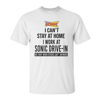 I Cant Stay At Home I Work At Sonic Drive In We Fight Shirt Unisex T-Shirt | Favorety