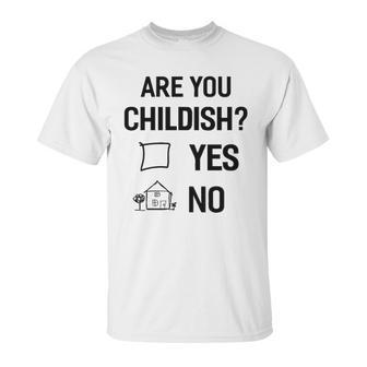 Are You Childish Unisex T-Shirt | Favorety AU