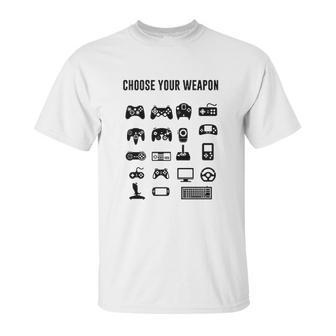 Choose Your Weapon Controller Gamer Unisex T-Shirt | Favorety