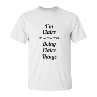 Im Claire Doing Claire Things Cute Unisex T-Shirt | Favorety DE