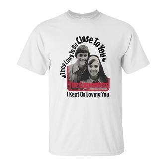 Close To You The Carpenters Tshirt Unisex T-Shirt | Favorety