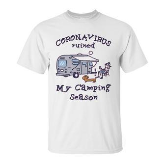 Corona Virus Ruined My Camping Season T Unisex T-Shirt | Favorety