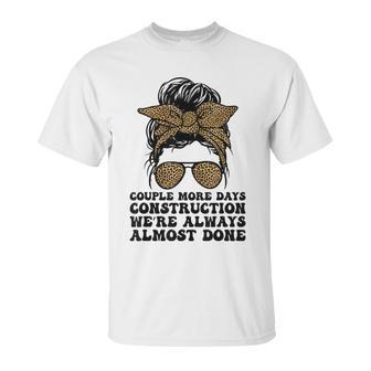 Couple More Days Construction We’Re Always Almost Done Funny V5 Unisex T-Shirt | Favorety AU