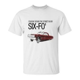 Cruisin Down The Street In My Six-Fo Lowrider Unisex T-Shirt | Favorety