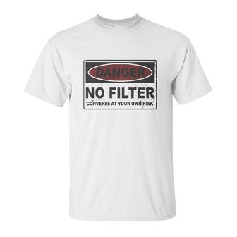 Danger No Filter Converse At Your Own Risk Unisex T-Shirt | Favorety UK