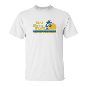 Del Boca Vista Retirement Community Funny Novelty Unisex T-Shirt | Favorety DE