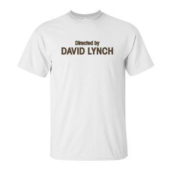 Directed By David Lynch David Lynch Twin Peaks Unisex T-Shirt | Favorety AU