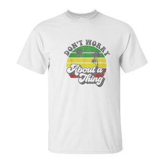 Dont Worry About A Thing Jamaica Rasta Reggae Jamaican Gift Unisex T-Shirt | Favorety CA