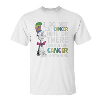 Dr Seuss I Do Not Like Cancer Here Or There Shirt Unisex T-Shirt | Favorety CA