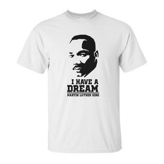 I Have A Dream Martin Luther King Unisex T-Shirt | Favorety UK