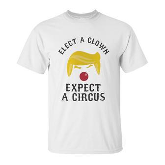 Elect A Clown Expect A Circus Unisex T-Shirt | Favorety UK