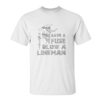 Electrican Save A Fuse Blow A Lineman Unisex T-Shirt | Favorety DE