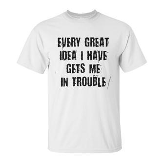 Every Great Idea I Have Gét Me Special 2022 Gift Unisex T-Shirt | Favorety AU