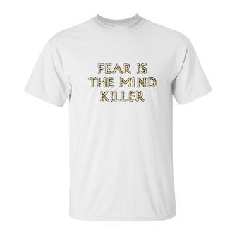 Fear Is The Mind Killer Graphic Unisex T-Shirt | Favorety