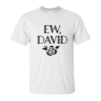 Foundry Ew David Rose Alexis Funny Cute Graphic Unisex T-Shirt | Favorety