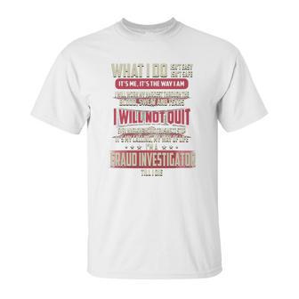 Fraud Investigator What I Do Job Shirts Unisex T-Shirt | Favorety DE