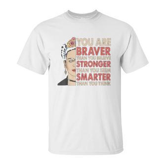 Frida Kahlo You Are Braver Than You Believe Unisex T-Shirt | Favorety