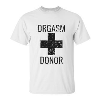 Funny Distressed Orgasm Donor Humour Orgasim Donor Unisex T-Shirt | Favorety CA