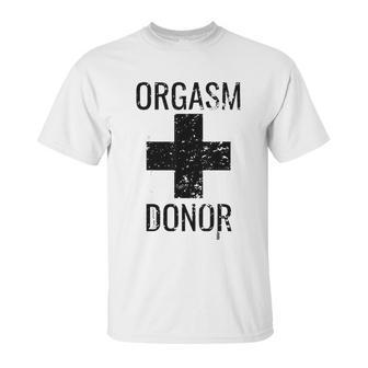 Funny Distressed Orgasm Donor Unisex T-Shirt | Favorety UK