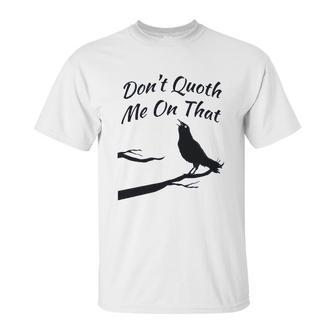 Funny Edgar Allan Poe Quoth The Raven Nevermore Quote Unisex T-Shirt | Favorety DE