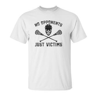 Funny Lacrosse No Opponents Just Victims Lax Unisex T-Shirt | Favorety UK