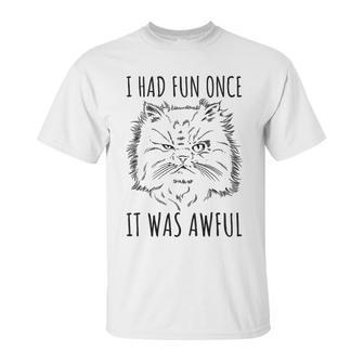 Funny Persian Cat Meme Evil Facial Expression I Had Fun Once Unisex T-Shirt | Favorety DE