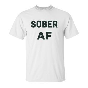 Funny Soft Sober Af Unisex T-Shirt | Favorety CA