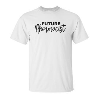 Future Pharmacist Pharmacy Student Student Gift Unisex T-Shirt | Favorety DE