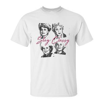 Golden Girls Stay Classy Unisex T-Shirt | Favorety CA