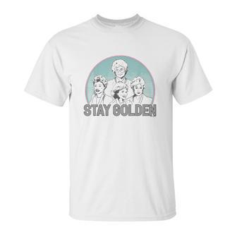 The Golden Girls Stay Golden Unisex T-Shirt | Favorety