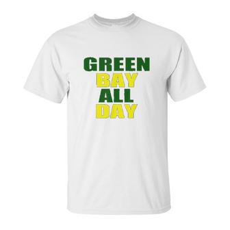 Green Bay All Day For Fans Of Green Bay Football Unisex T-Shirt | Favorety