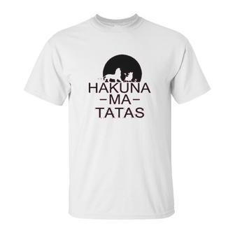 Hakuna Ma Tatas Funny Unisex T-Shirt | Favorety